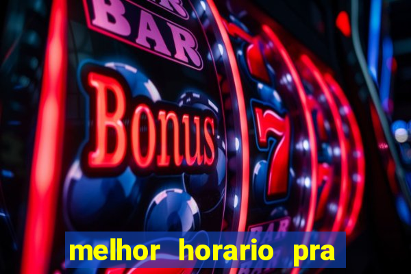 melhor horario pra jogar fortune tiger